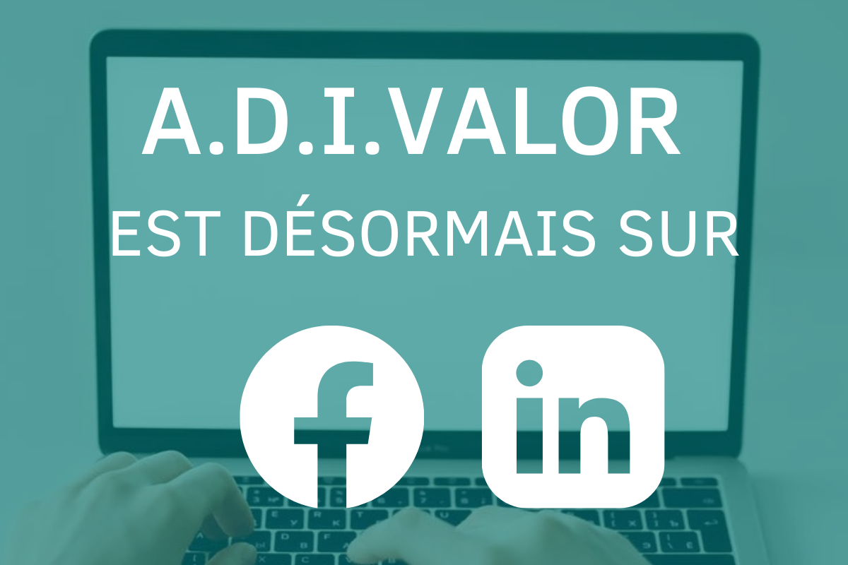 Nouveau : suivez A.D.I.VALOR sur LinkedIn et Facebook  